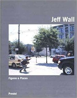 Jeff Wall - Figures & Places